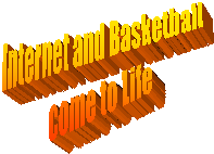 Internet and Basketball
come to Life
