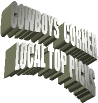 COWBOYS  CORNER
 LOCAL TOP PICKS
